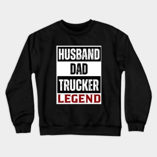 Husband Dad Trucker Legend Crewneck Sweatshirt